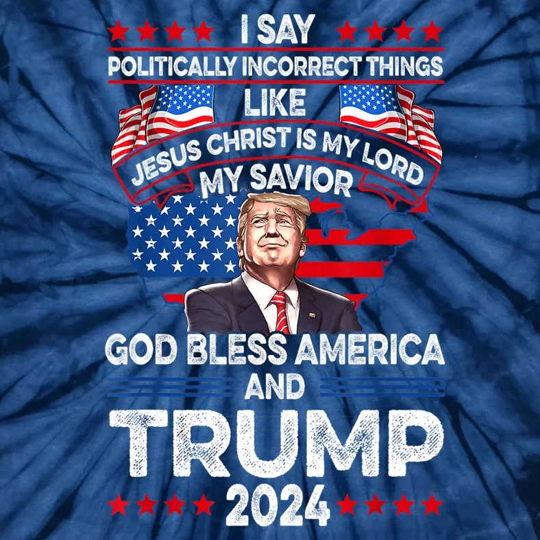 God Bless Trump 2024 America Jesus Christ Is My Lord Tie-Dye T-Shirt