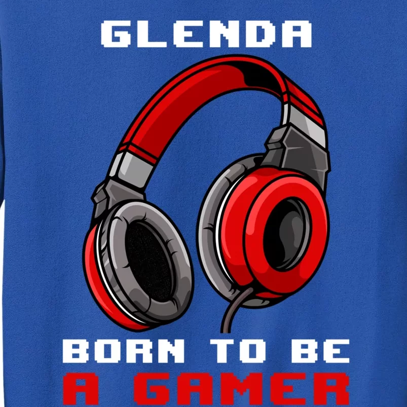 Glenda Born To Be A Gamer Personalized Cool Gift Tall Sweatshirt