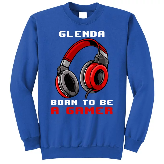 Glenda Born To Be A Gamer Personalized Cool Gift Tall Sweatshirt