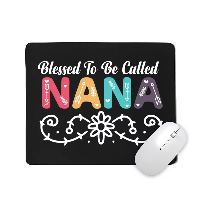 Grandma Blessed To Be Called Nana Floral Nana MotherS Day Mousepad