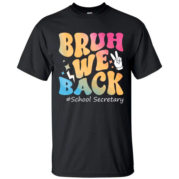 Groovy Back To School Bruh We Back School Secretary Tall T-Shirt