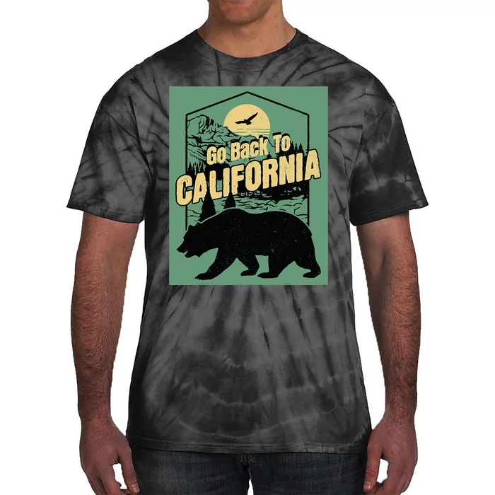 Go Back To California Funny Joke Welcome Tie-Dye T-Shirt