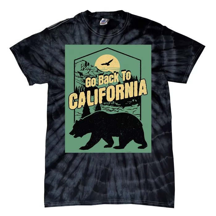 Go Back To California Funny Joke Welcome Tie-Dye T-Shirt