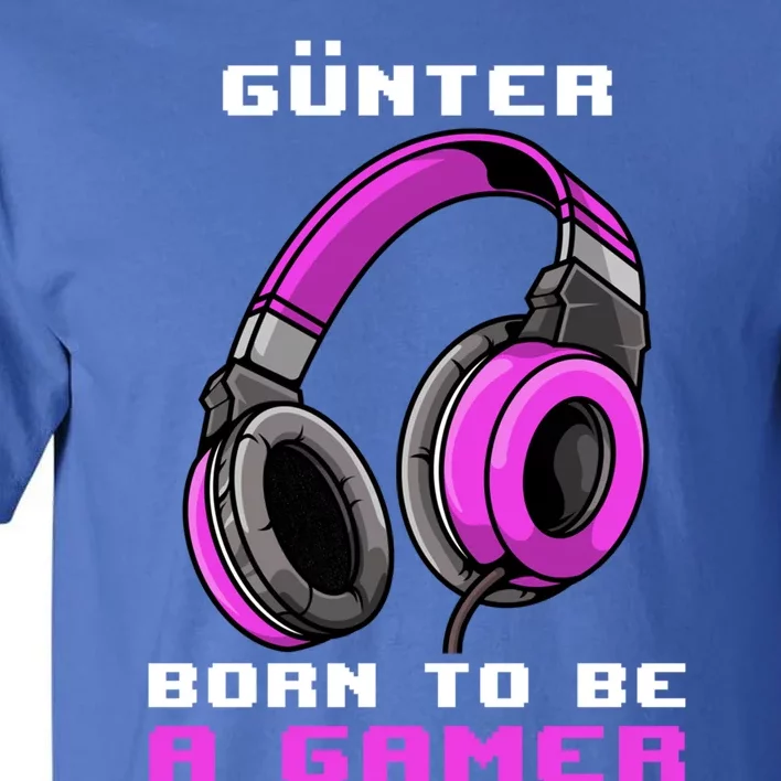 Günter Born To Be A Gamer Personalized Funny Gift Tall T-Shirt