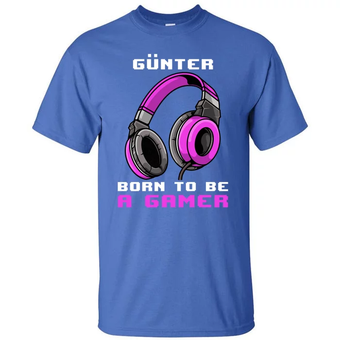 Günter Born To Be A Gamer Personalized Funny Gift Tall T-Shirt