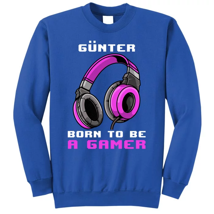 Günter Born To Be A Gamer Personalized Funny Gift Tall Sweatshirt