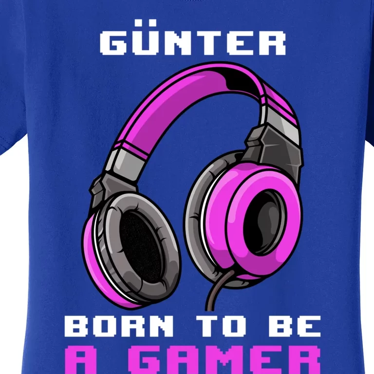 Günter Born To Be A Gamer Personalized Funny Gift Women's T-Shirt