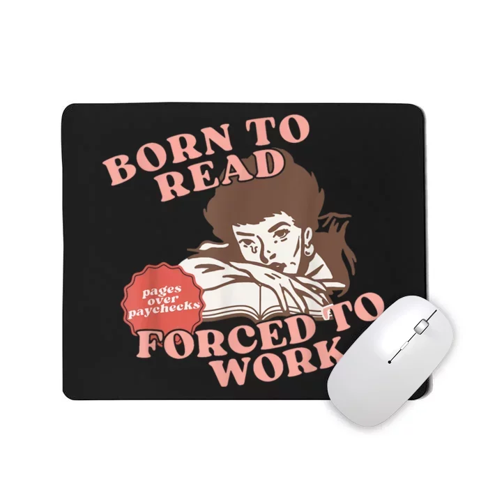 Girl Born To Read Forced To Work Mousepad