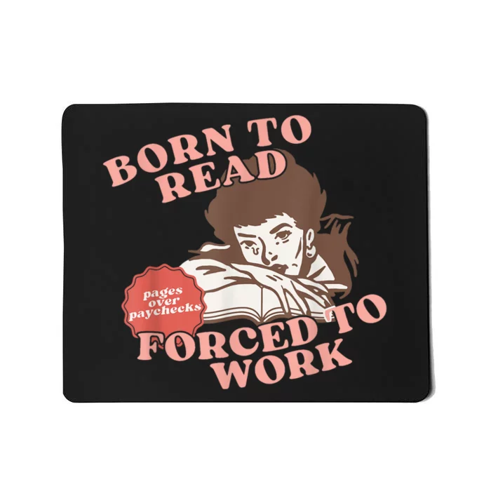 Girl Born To Read Forced To Work Mousepad