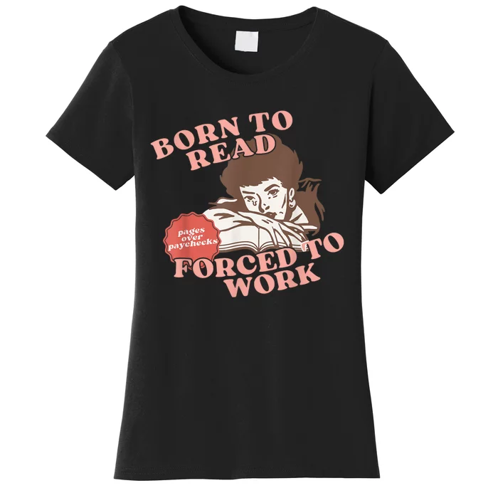 Girl Born To Read Forced To Work Women's T-Shirt