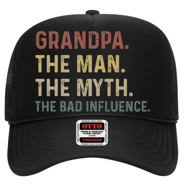 Grandpa Birthday The Man The Myth The Bad Influence High Crown Mesh Trucker Hat