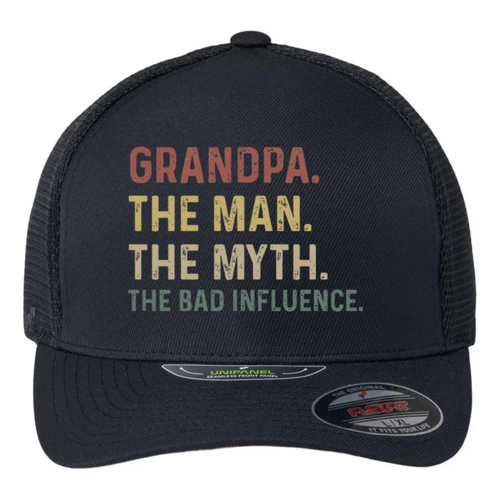 Grandpa Birthday The Man The Myth The Bad Influence Flexfit Unipanel Trucker Cap