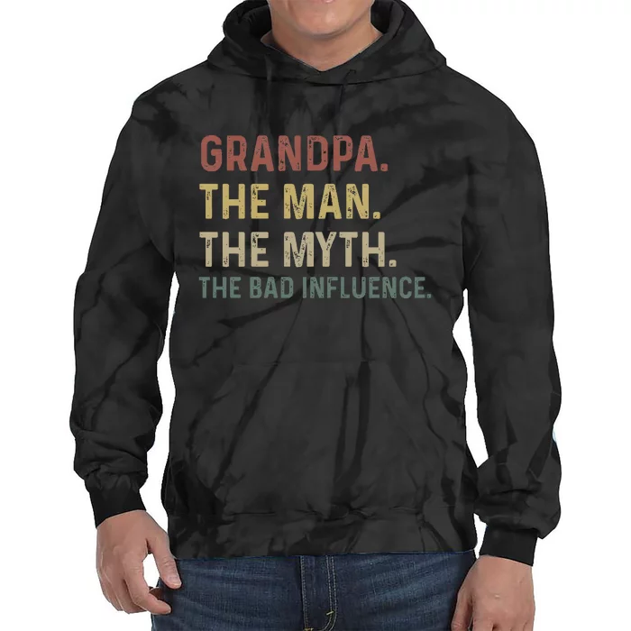 Grandpa Birthday The Man The Myth The Bad Influence Tie Dye Hoodie