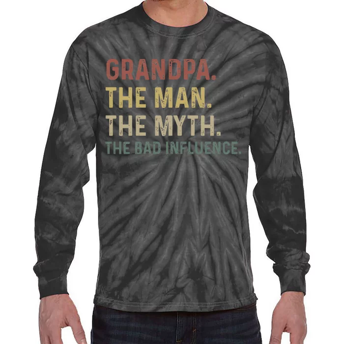 Grandpa Birthday The Man The Myth The Bad Influence Tie-Dye Long Sleeve Shirt