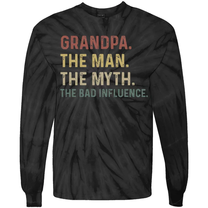 Grandpa Birthday The Man The Myth The Bad Influence Tie-Dye Long Sleeve Shirt