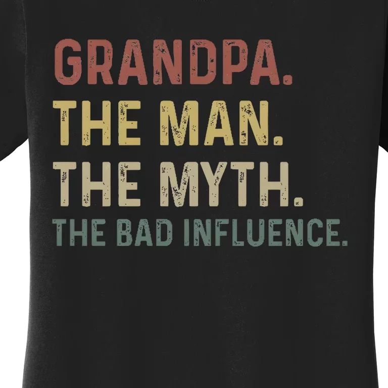 Grandpa Birthday The Man The Myth The Bad Influence Women's T-Shirt