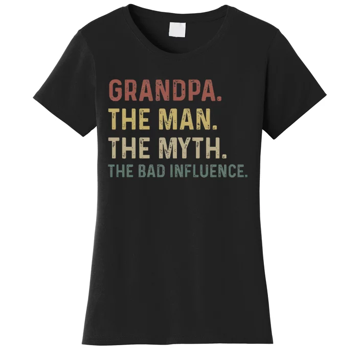 Grandpa Birthday The Man The Myth The Bad Influence Women's T-Shirt