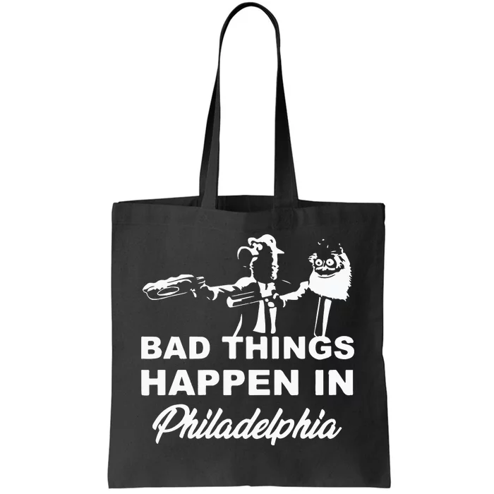 Gritty Bad Things Happen In Philadelphia Tote Bag