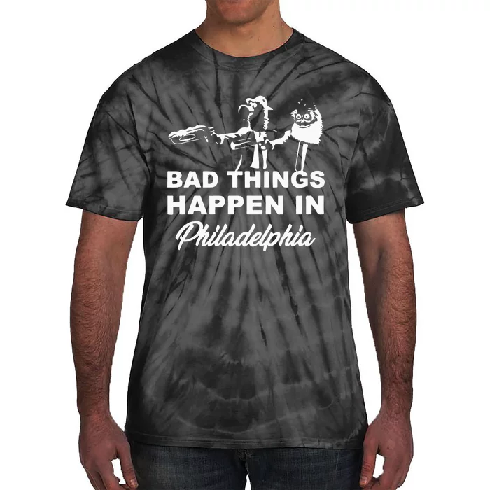 Gritty Bad Things Happen In Philadelphia Tie-Dye T-Shirt