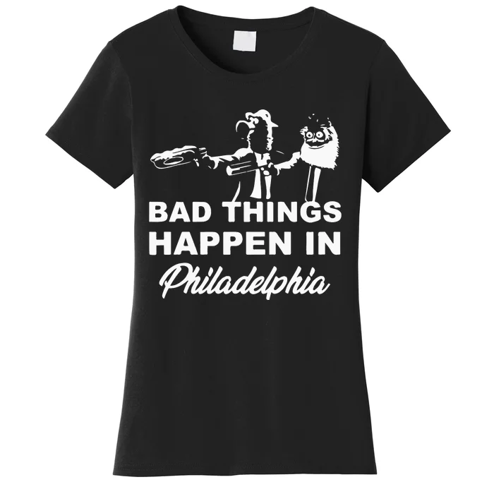 Gritty Bad Things Happen In Philadelphia Women's T-Shirt