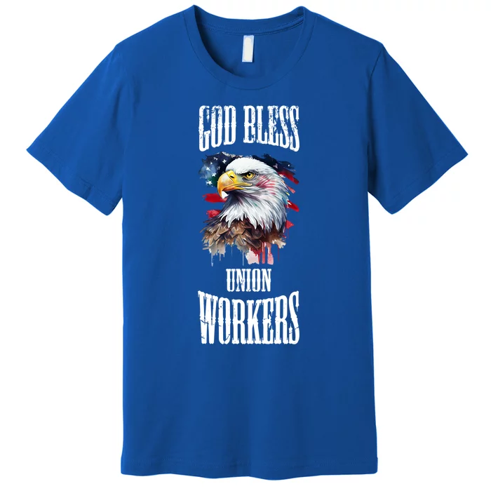 God Bless Union Workers Teamster Fair Labor Patriotic Meaningful Gift Premium T-Shirt