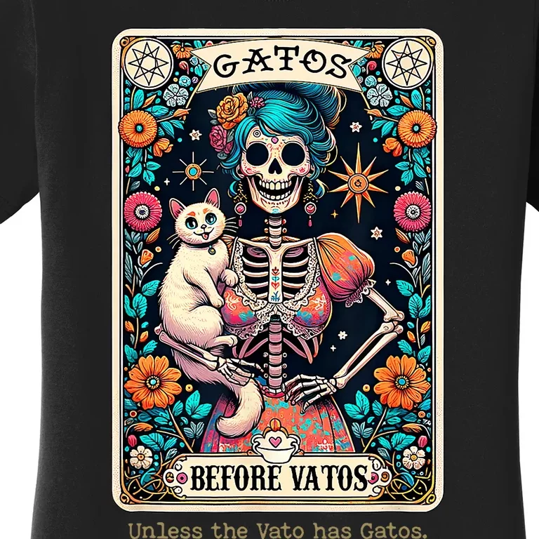 Gatos Before Vatos Unless The Vato Has Gatos Women's T-Shirt