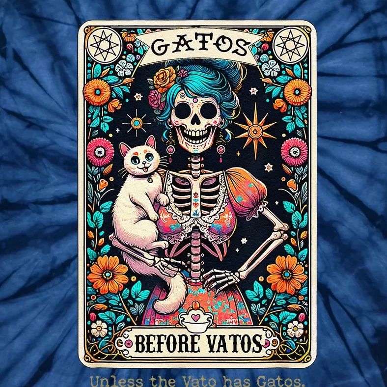 Gatos Before Vatos Unless The Vato Has Gatos Tie-Dye T-Shirt