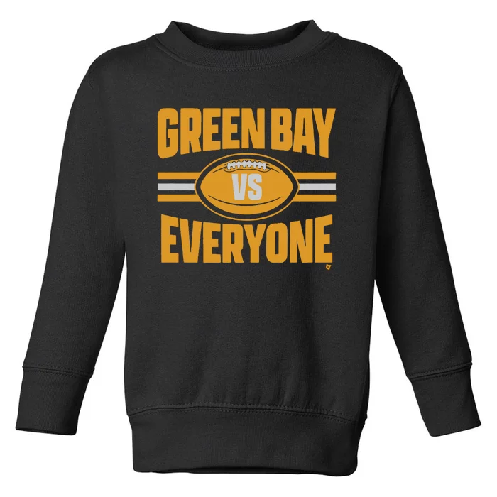 Green Bay Vs Everyone Toddler Sweatshirt