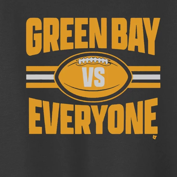 Green Bay Vs Everyone Toddler T-Shirt