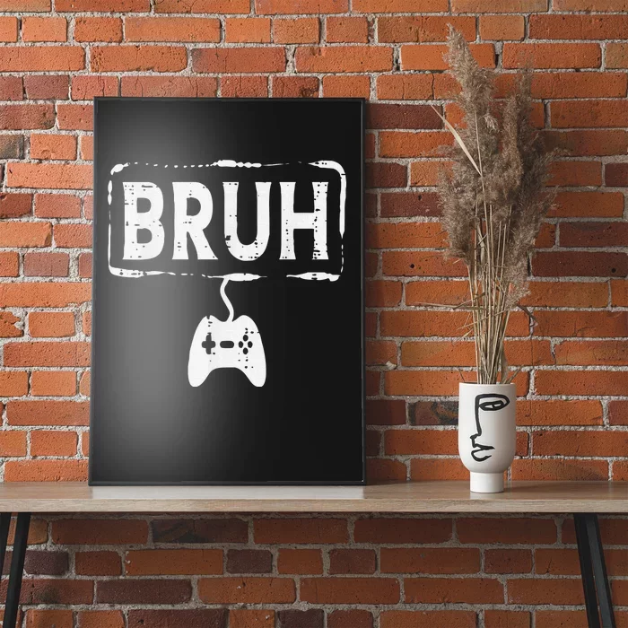 Gamer Bruh Video Game Funny Gaming Teen Poster