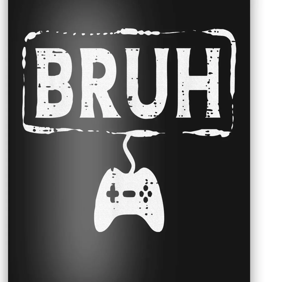 Gamer Bruh Video Game Funny Gaming Teen Poster