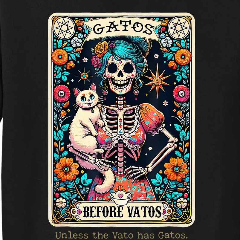 Gatos Before Vatos Unless The Vato Has Gatos Tall Sweatshirt