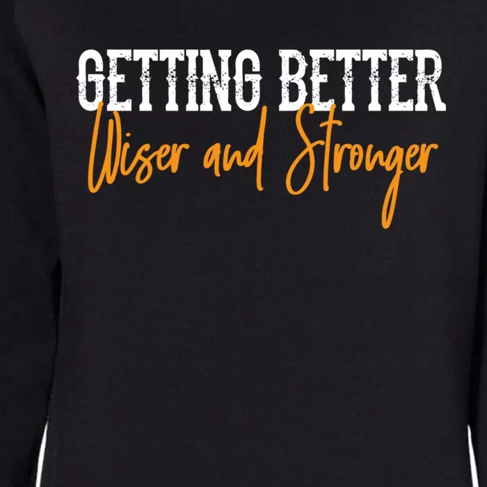 Getting Better, Wiser, Stronger Womens California Wash Sweatshirt