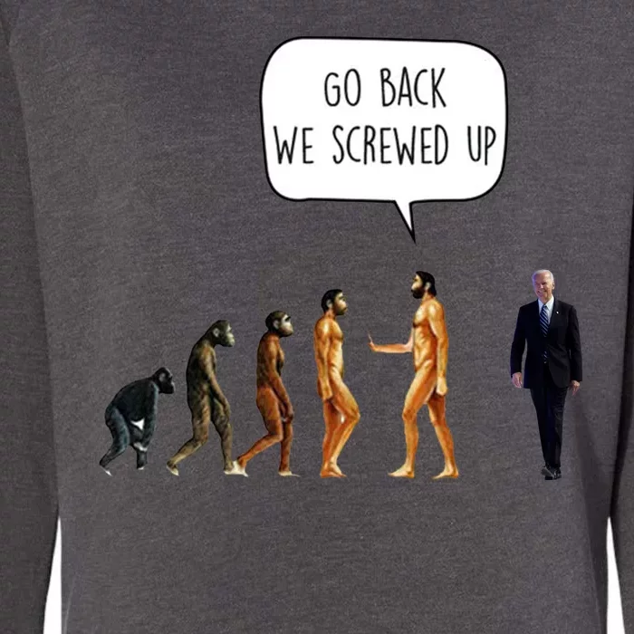 Go Back We Screwed Up Funny Anti Biden Human Evolution Womens California Wash Sweatshirt