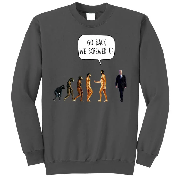 Go Back We Screwed Up Funny Anti Biden Human Evolution Tall Sweatshirt