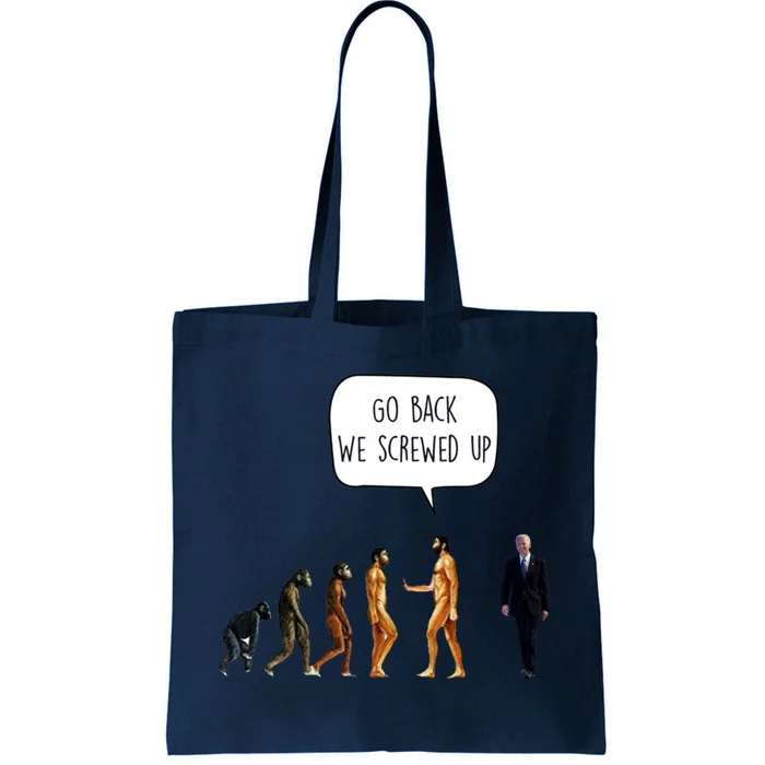 Go Back We Screwed Up Funny Anti Biden Human Evolution Tote Bag