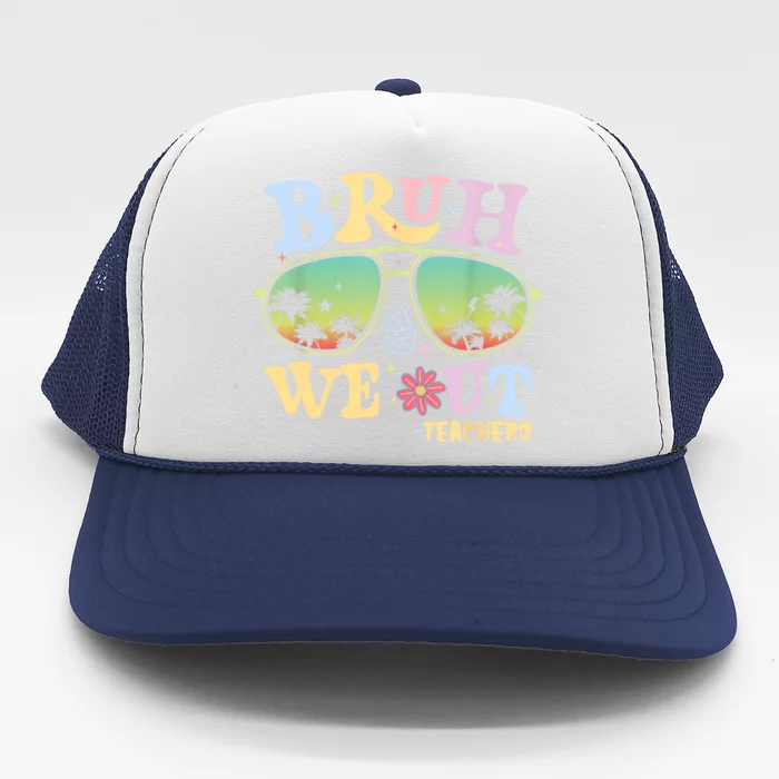 Groovy Bruh We Out Teachers Retro Happy Last Day Of School Gift Trucker Hat