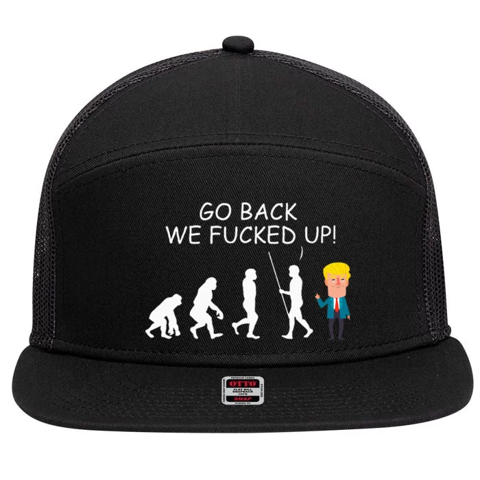 Go Back We Fucked Up Antitrump 2020 Election Apparel .Png 7 Panel Mesh Trucker Snapback Hat