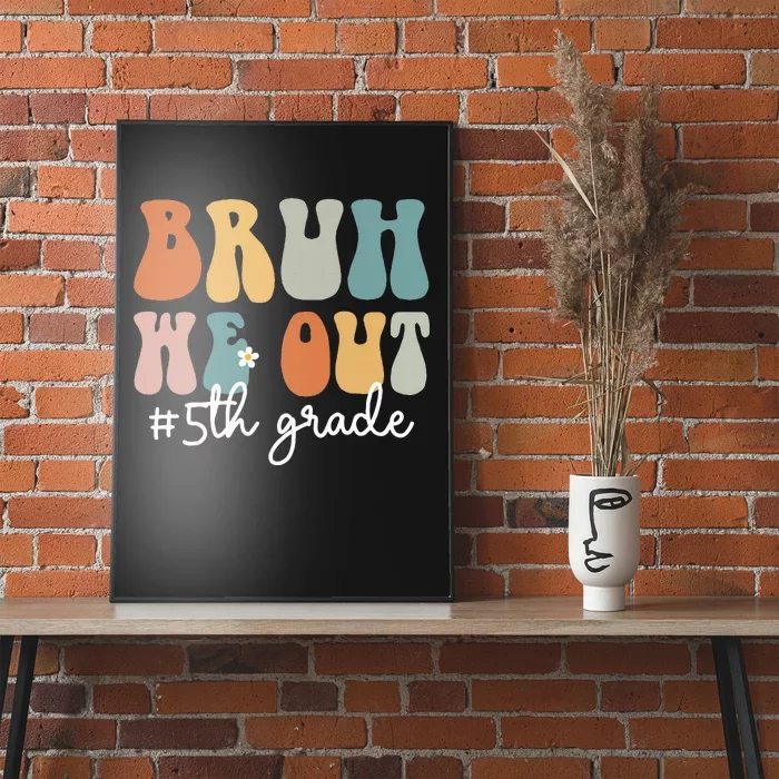 Groovy Bruh We Out 5th Grade Funny Teacher Poster