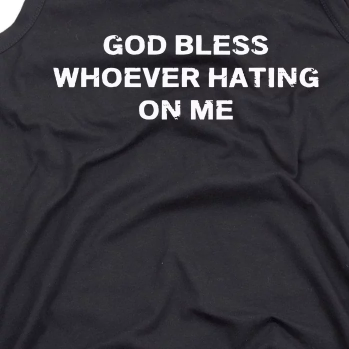 God Bless Whoever Hating On Me Tank Top