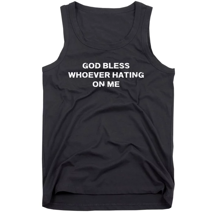 God Bless Whoever Hating On Me Tank Top