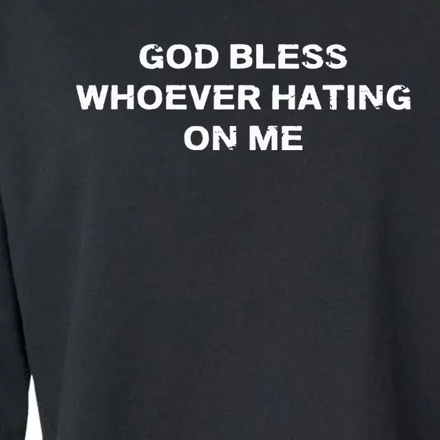 God Bless Whoever Hating On Me Cropped Pullover Crew