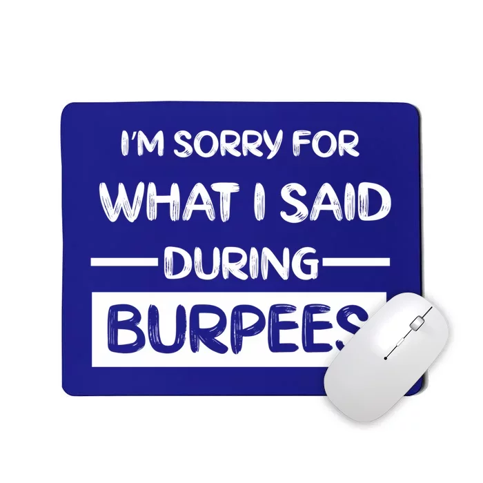 Gym Buddies Workout I'm Sorry For What I Said During Burpees Gift Mousepad