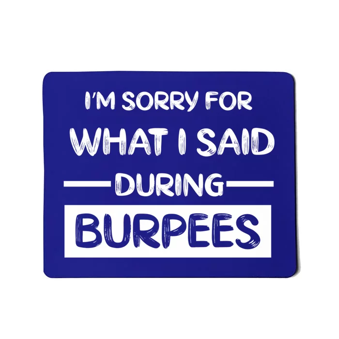 Gym Buddies Workout I'm Sorry For What I Said During Burpees Gift Mousepad