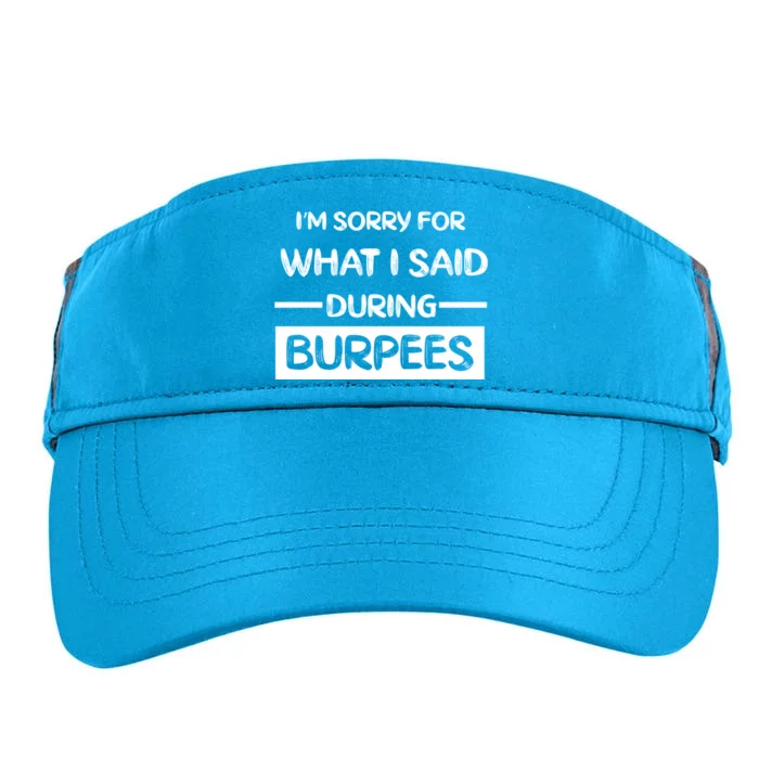 Gym Buddies Workout I'm Sorry For What I Said During Burpees Gift Adult Drive Performance Visor