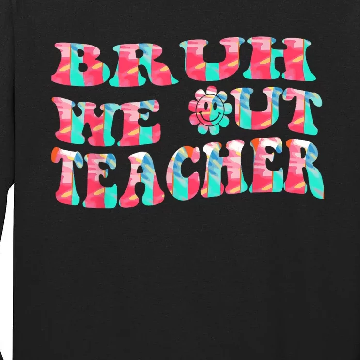 Groovy Bruh We Out Teachers Last Day Of School Men Women Tall Long Sleeve T-Shirt