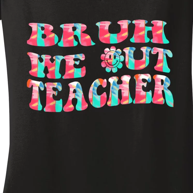 Groovy Bruh We Out Teachers Last Day Of School Men Women Women's V-Neck T-Shirt