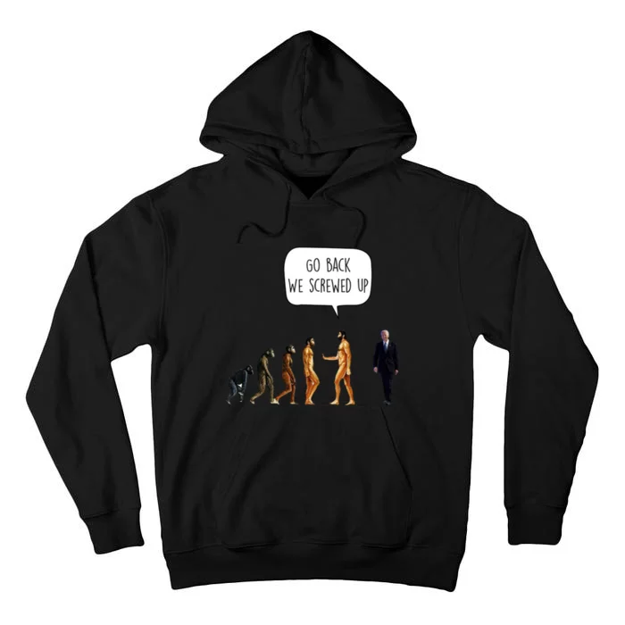 Go Back We Screwed Up Funny Anti Biden Human Evolution Tall Hoodie