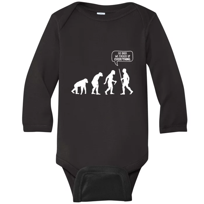 Go Back We Fucked Up Everything Baby Long Sleeve Bodysuit