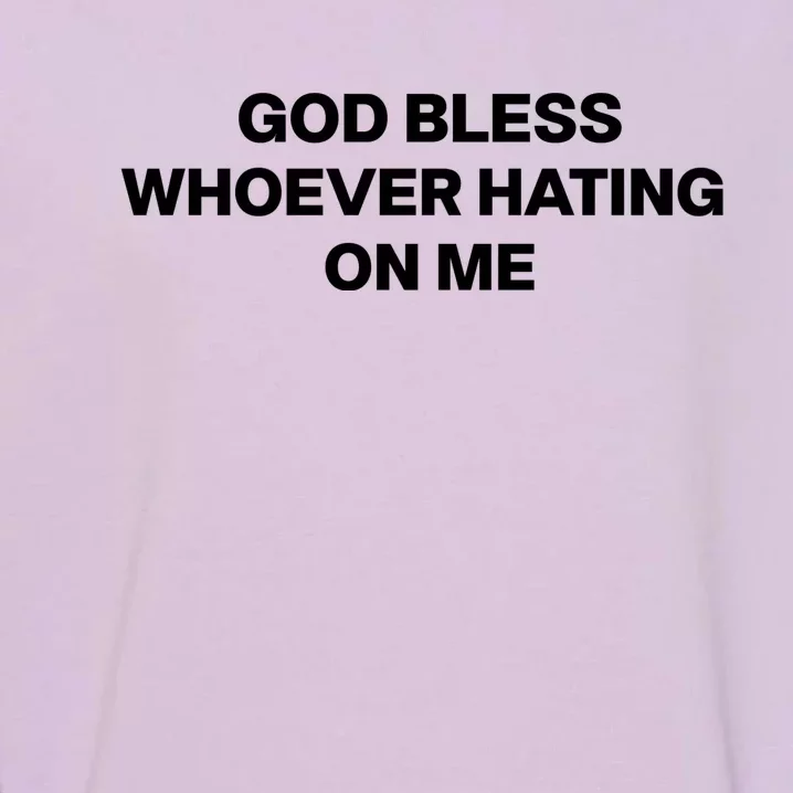 God Bless Whoever Hating On Me Funny Garment-Dyed Sweatshirt